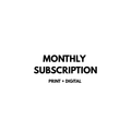 Monthly Subscription (PRINT & DIGITAL)
